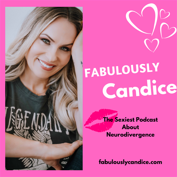 Artwork for "Fabulously Candice": The Sexiest Podcast About Neurodivergence