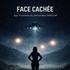 Face cachée – Aux frontières du phénomène OVNI/UAP/PAN
