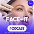 Face-It: The Ultimate Aesthetics Podcast
