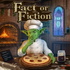 Fact or Fiction