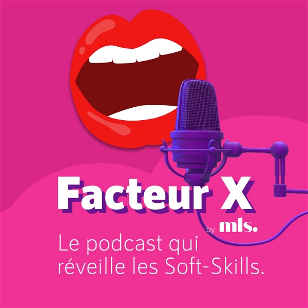 Artwork for FACTEUR X, le podcast qui réveille vos Soft Skills !