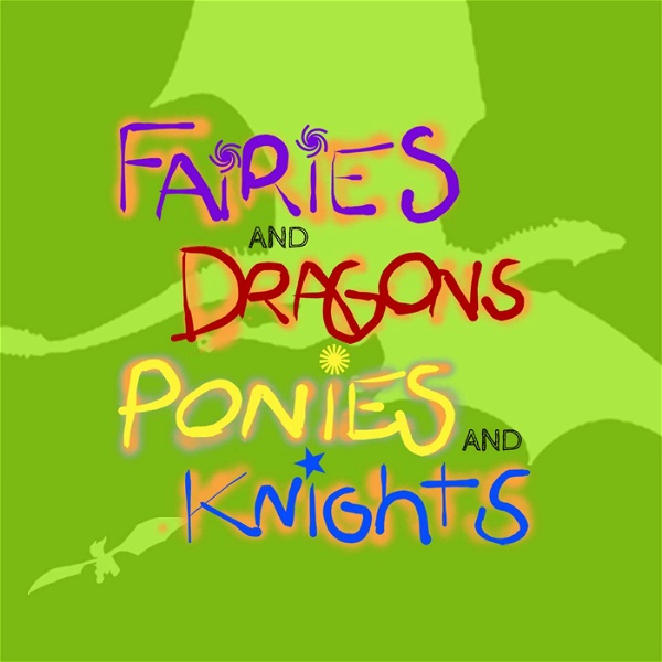 Artwork for Fairies and Dragons, Ponies and Knights