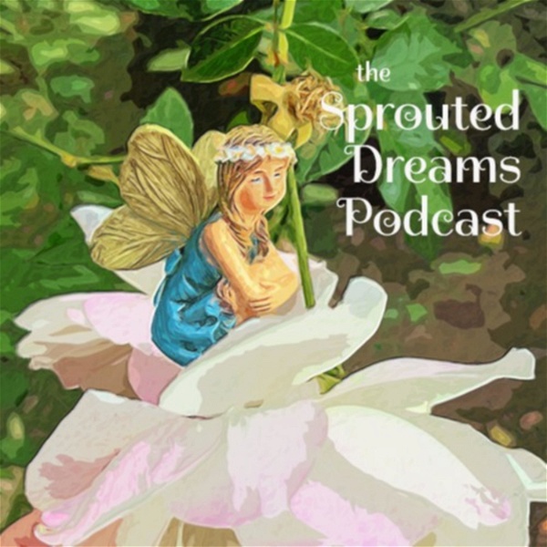 Artwork for the Sprouted Dreams Podcast