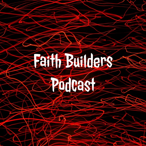 Artwork for Faith Builders Podcast