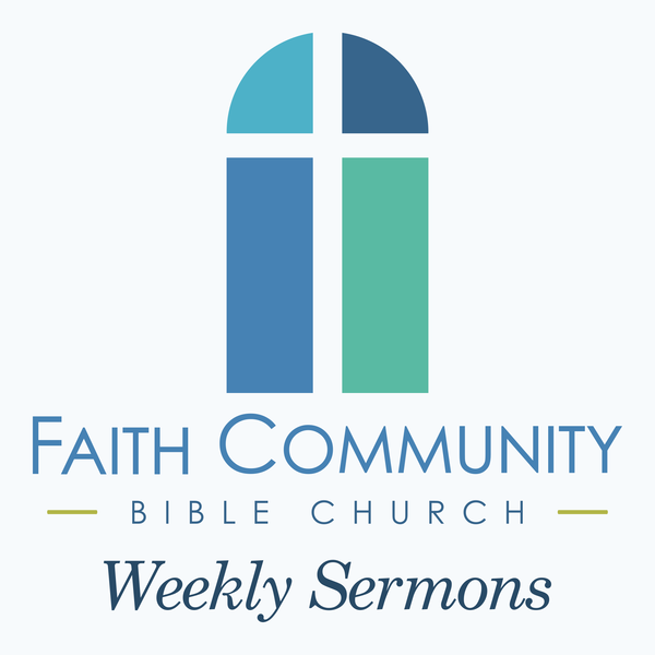 Artwork for Faith Community Bible Church Weekly Sermons