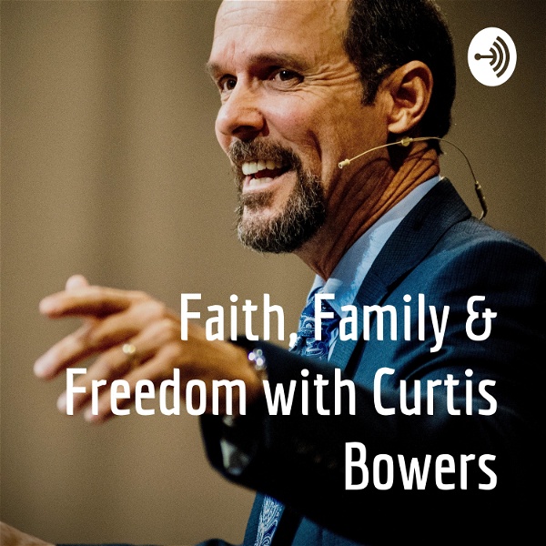 Artwork for Faith, Family & Freedom with Curtis Bowers