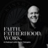 Faith Fatherhood Work