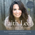 Faith Led Working Moms - Biblical Encouragement and Mindset, Time Management, Work-Life Balance, Boundaries, Priorities