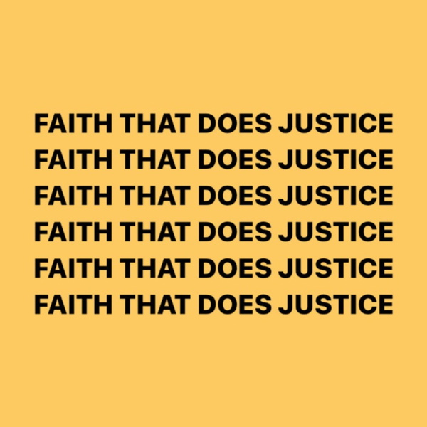 Artwork for FAITH THAT DOES JUSTICE Podcast
