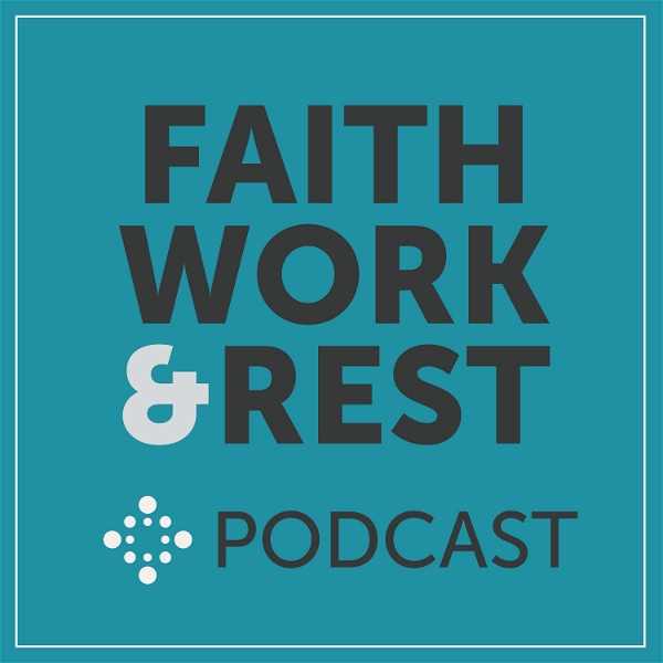 Artwork for Faith, Work & Rest