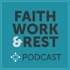 Faith, Work & Rest