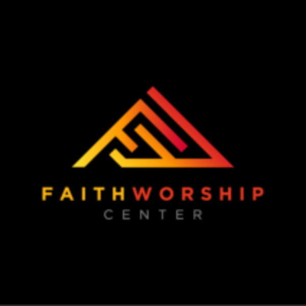 Artwork for Faith Worship Center Weekly Sermon