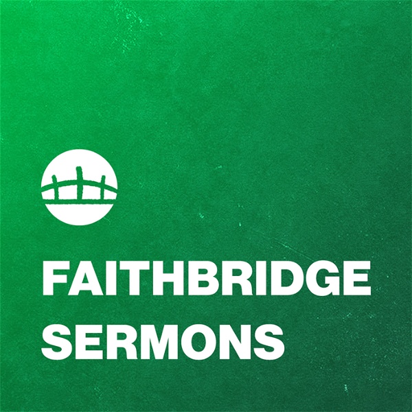 Artwork for Faithbridge Sermons