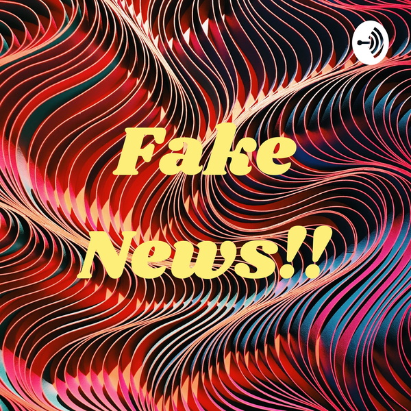 Artwork for Fake News!!