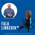 Fala LinkedIn™ | Um podcast por Pedro Caramez