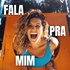 FALA PRA MIM