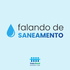 Falando de Saneamento - Instituto Trata Brasil