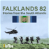 Falklands 82: Stories from the South Atlantic