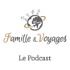 Famille & Voyages, le podcast