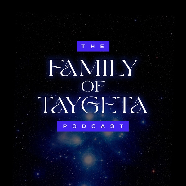 Artwork for Family of Taygeta Podcast: Messages from Pleiadians of Galactic Federation