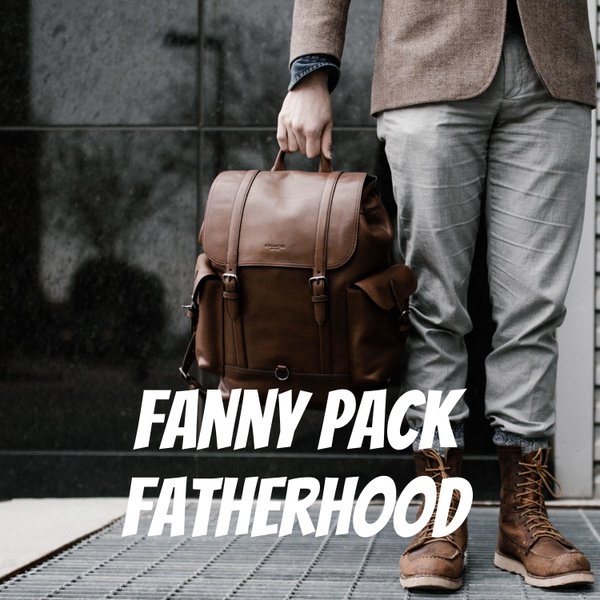 Artwork for Fanny Pack Fatherhood