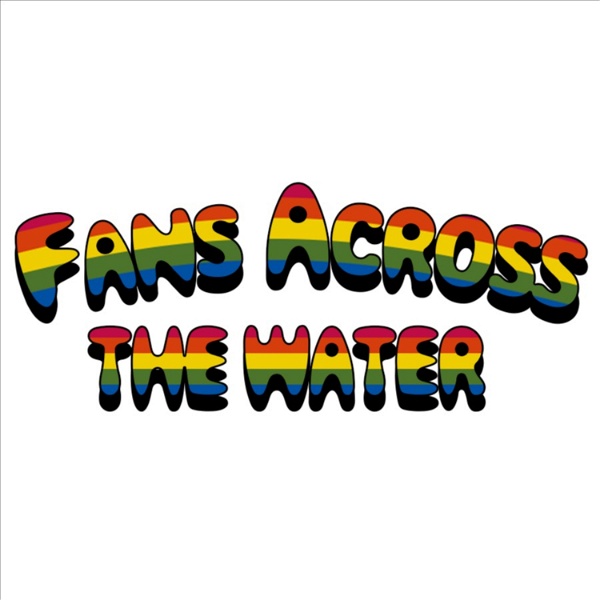 Artwork for Fans Across The Water Podcast