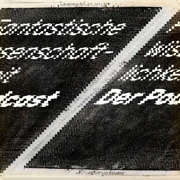 Artwork for Fantastische Wissenschaftlichkeit – Der Podcast