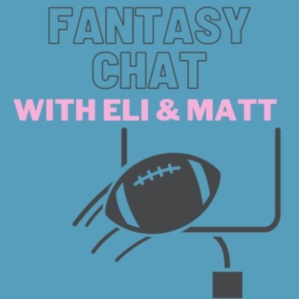 Artwork for Fantasy Chat with Eli & Matt