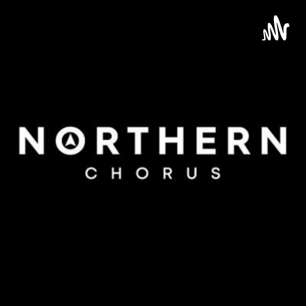 Artwork for The Northern Chorus Podcast
