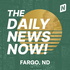 Fargo News Today | 2 Min News | The Daily News Now!