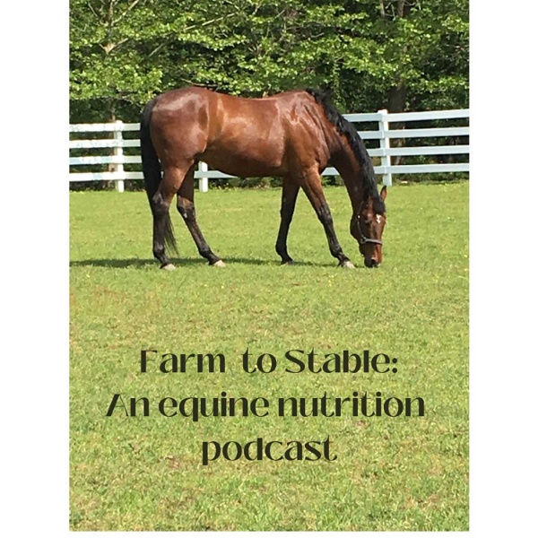 Artwork for Farm To Stable: An Equine Nutrition Podcast