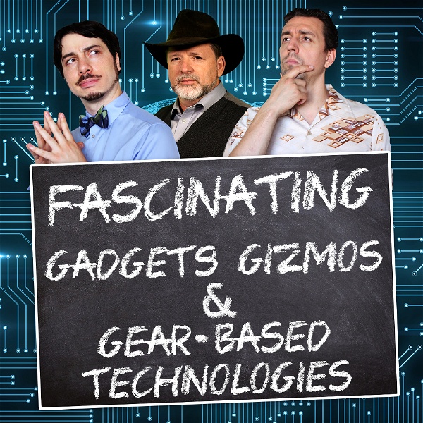 Artwork for Fascinating Gadgets, Gizmos, and Gear Based Technologies