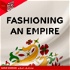 Fashioning an Empire
