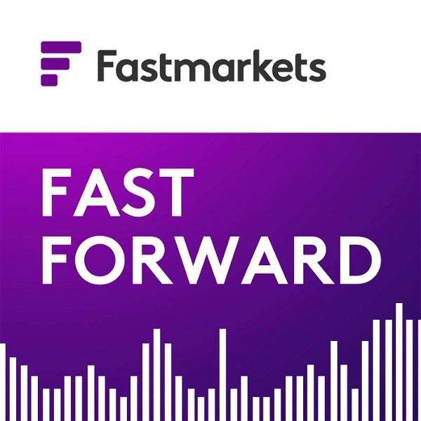 Artwork for Fastmarkets’ Fast Forward podcast