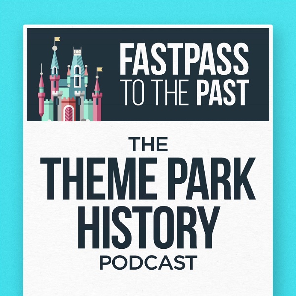 Artwork for Fastpass to the Past: The Theme Park History Podcast