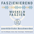 Faszienierend - Faszien, Muskeln und unerklärliche Beschwerden