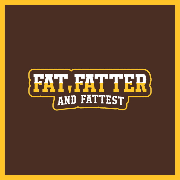 Artwork for Fat, Fatter and Fattest