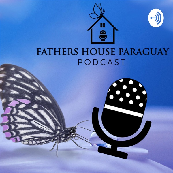Artwork for Fathers House Paraguay Podcast