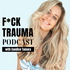 F*CK Trauma Podcast