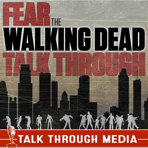 Artwork for Fear the Walking Dead Talk Through