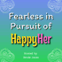 Fearless in Pursuit of HappyHer