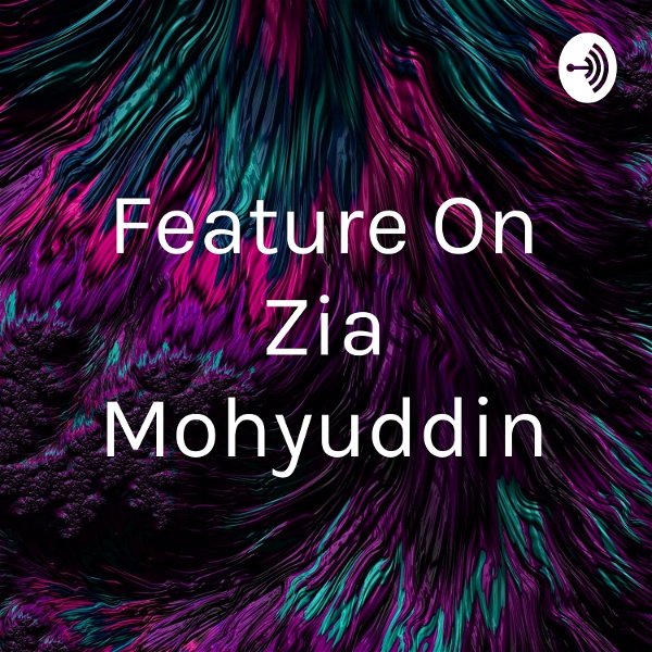 Artwork for Feature On Zia Mohyuddin