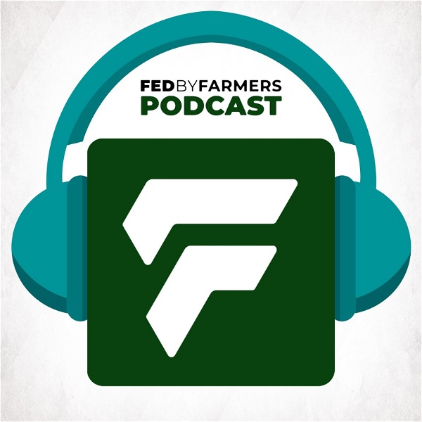 Artwork for FED by Farmers Podcast