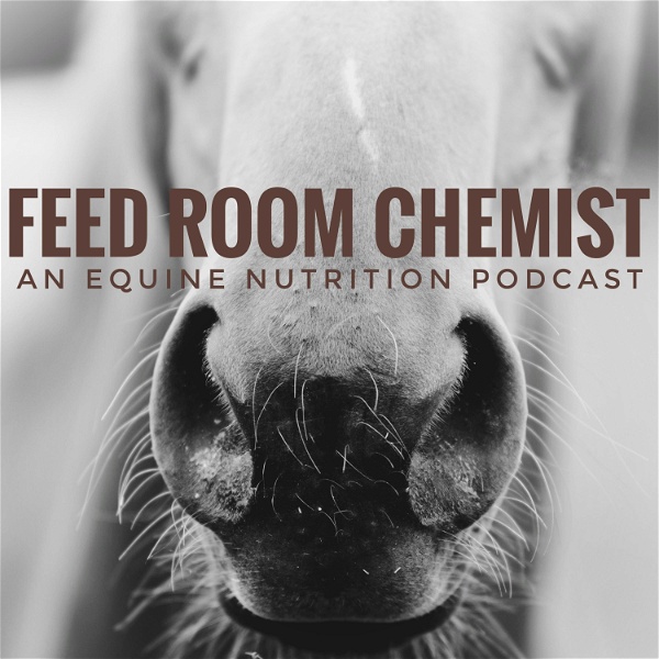 Artwork for Feed Room Chemist: An Equine Nutrition Podcast