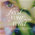 Feed Your Wild with Venessa Rodriguez