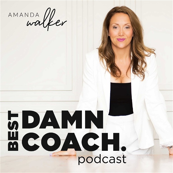 Artwork for Best Damn Coach Podcast: Conversations for coaches, mentors, and service providers to grow a profitable coaching business