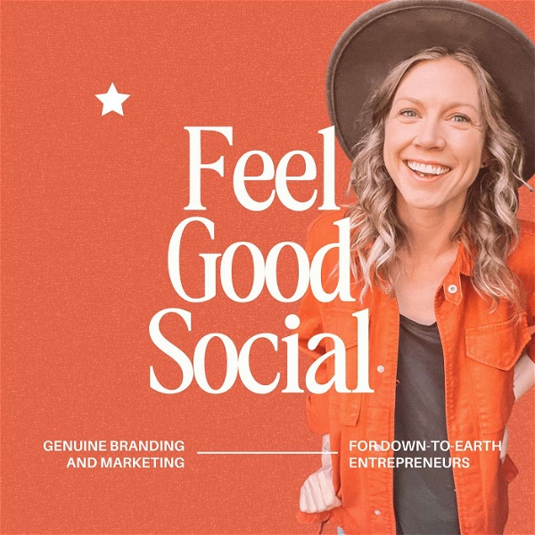 Artwork for Feel Good Social Podcast: Branding and Marketing for Down-to-Earth Entrepreneurs