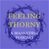 Feeling Thorny: A Maas-verse Podcast