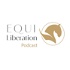 Equi Liberation-Podcast