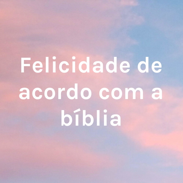 Artwork for Felicidade de acordo com a bíblia